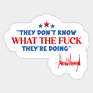 They Don't Know WTF They're Doing Sticker